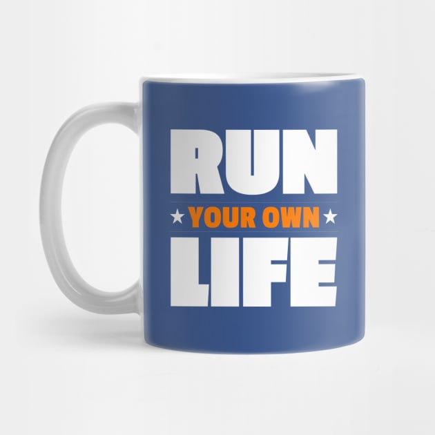 Run Your Own Life by rjstyle7